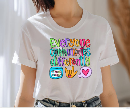 Everyone communicates differently shirt